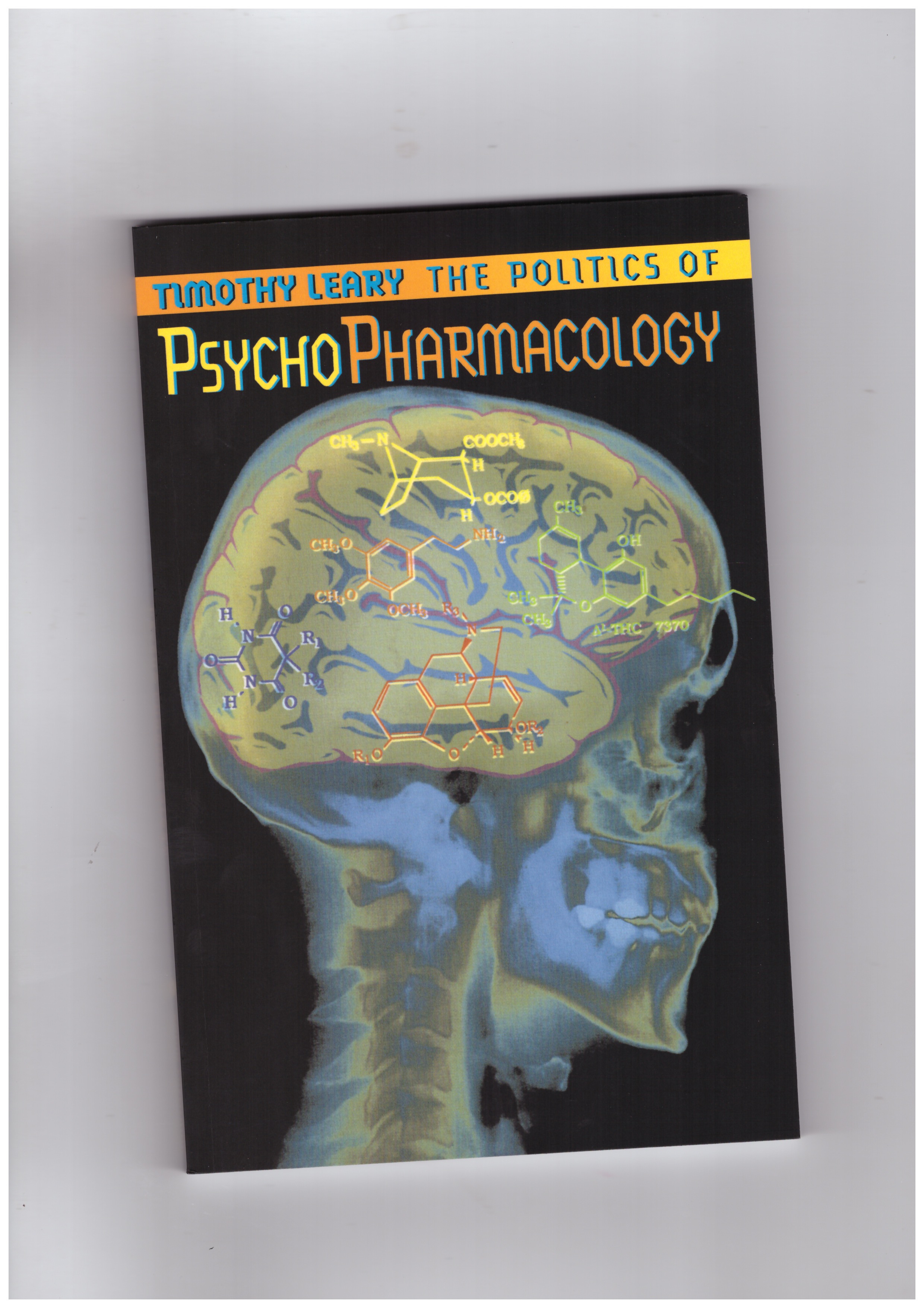 LEARY, Timothy - The Politics of Psychopharmacology